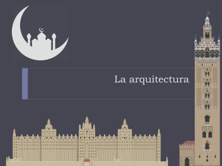 La arquitectura
 