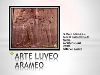 Fecha: I Milenio a.C.
    Museo: Museo Hitita de
    Ankara
    Características:
    Estilo:
    Material: Basalto


*
 