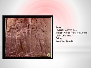 Autor:
Fecha: I Milenio a.C.
Museo: Museo Hitita de Ankara
Características:
Estilo:
Material: Basalto
 