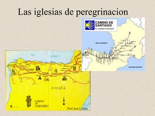 Las iglesias de peregrinacion Prof.Ana Codina 