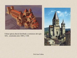 U ltima iglesia abacial derribada a comienzos del siglo XIX,   construida entre 1088 y 1108.  Prof.Ana Codina 