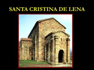 SANTA CRISTINA DE LENA
 