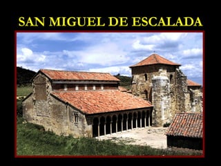 SAN MIGUEL DE ESCALADA
 