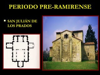 PERIODO PRE-RAMIRENSE

   SAN JULIÁN DE
    LOS PRADOS
 