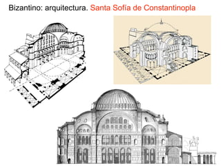 Bizantino: arquitectura. Santa Sofía de Constantinopla
 
