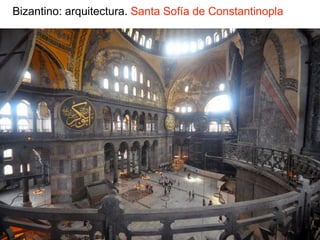 Bizantino: arquitectura. Santa Sofía de Constantinopla
 