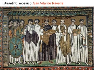 Bizantino: mosaico. San Vital de Rávena
 