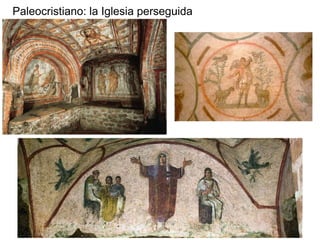 Paleocristiano: la Iglesia perseguida
 