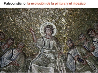 Paleocristiano: la evolución de la pintura y el mosaico
 