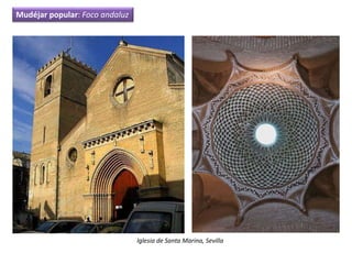 Iglesia de Santa Marina, Sevilla
Mudéjar popular: Foco andaluz
 