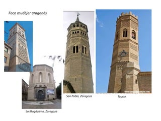 Foco mudéjar aragonés
TausteSan Pablo, Zaragoza
La Magdalena, Zaragoza
 