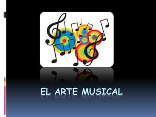 EL ARTE MUSICAL
 