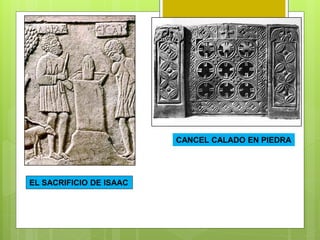 EL SACRIFICIO DE ISAAC
CANCEL CALADO EN PIEDRA
 