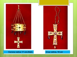 Corona votiva 17 cm.Diám. Cruz votiva, 18 cm.
 