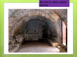 Bóveda de cañón, planta
inferior
 