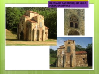 IGLESIA DE SAN MIGUEL DE LILLO,
OVIEDO (ASTURIAS
 