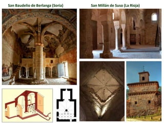 San Baudelio de Berlanga (Soria) San Millán de Suso (La Rioja)
 