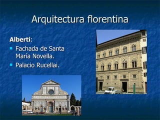 Arquitectura florentina Alberti :  Fachada de Santa María Novella. Palacio Rucellai. 