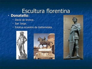 Escultura florentina Donatello : David de bronce. San Jorge. Estatua ecuestre de Gattamelata. 