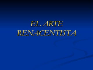 EL ARTE RENACENTISTA 