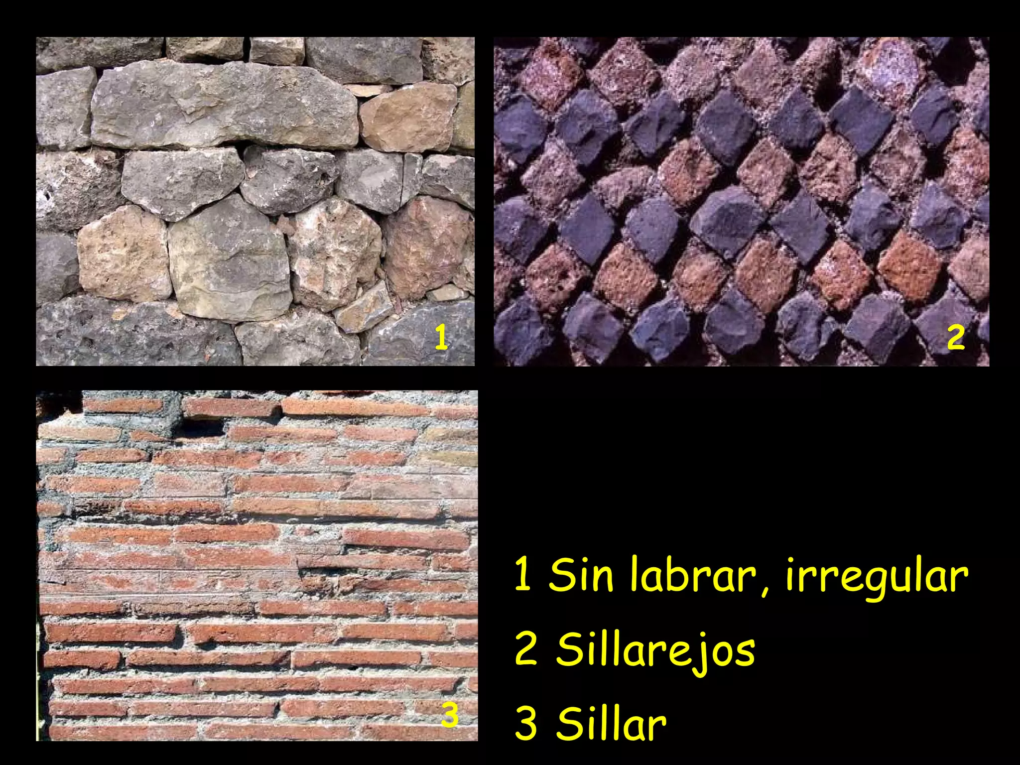 1 Sin labrar, irregular 2 Sillarejos 3 Sillar 1 2 3