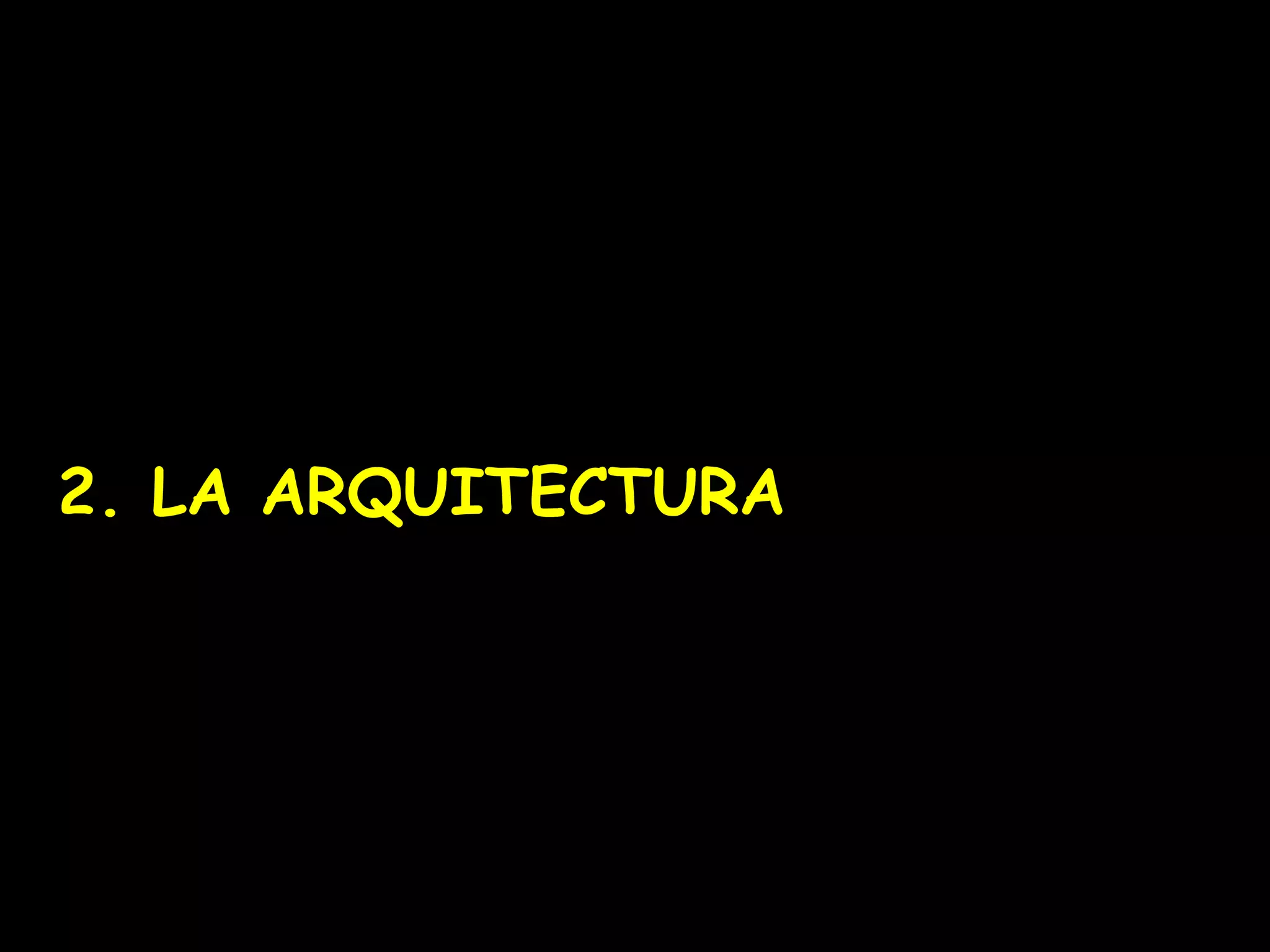 2. LA ARQUITECTURA