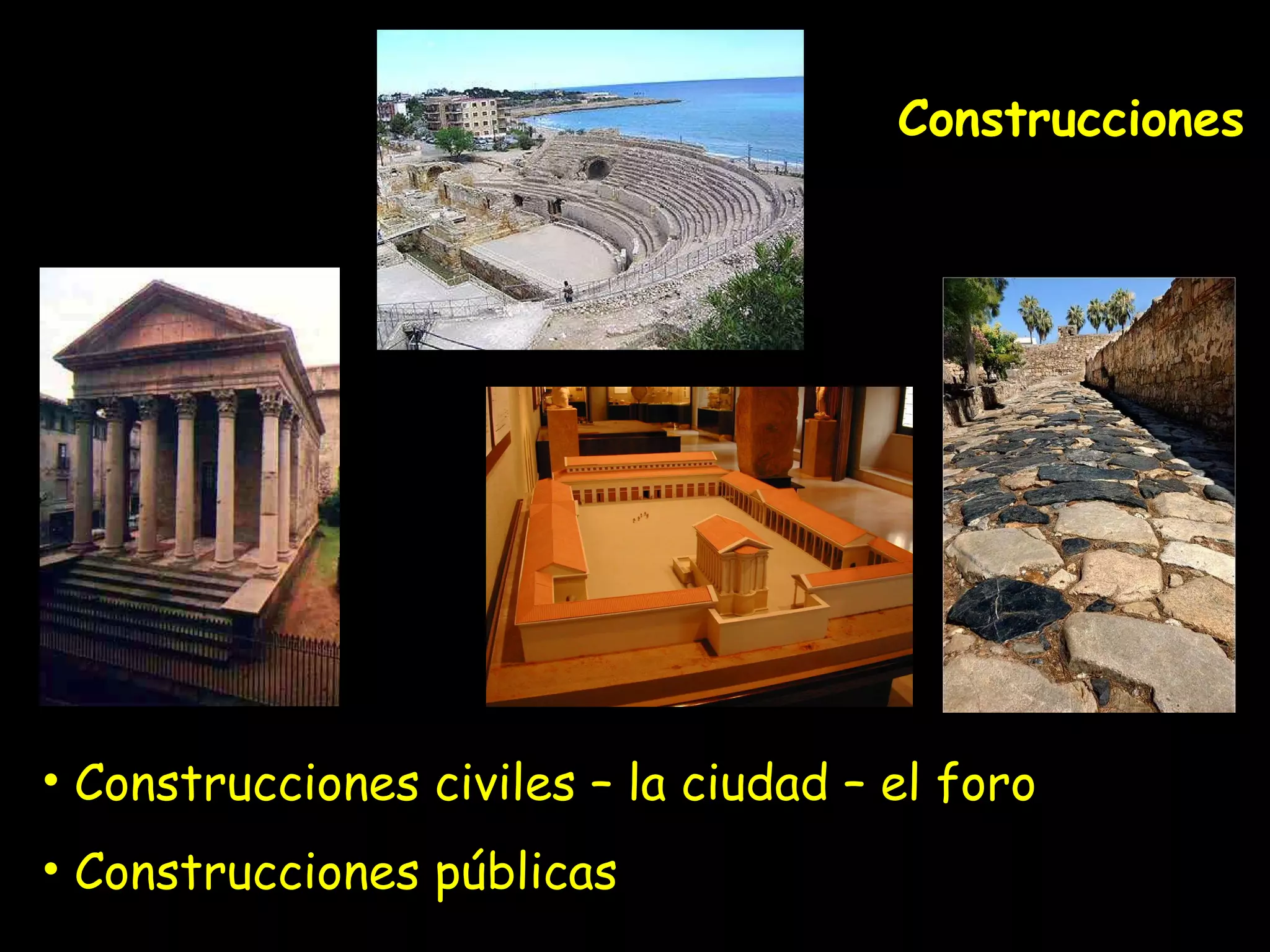 Construcciones civiles – la ciudad – el foro Construcciones públicas Construcciones