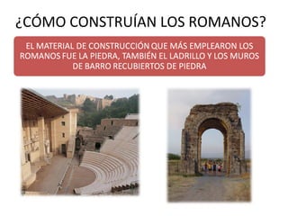 ¿CÓMO CONSTRUÍAN LOS ROMANOS?

 