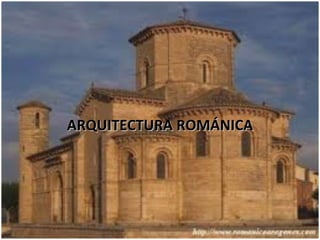 ARQUITECTURA ROMÁNICA 