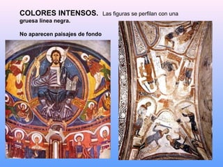 COLORES INTENSOS.               Las figuras se perfilan con una
gruesa línea negra.

No aparecen paisajes de fondo
 