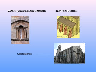 VANOS (ventanas) ABOCINADOS   CONTRAFUERTES




      Contrafuertes
 