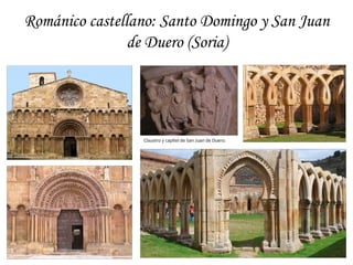 Románico castellano: Santo Domingo y San Juan
                de Duero (Soria)




                 Claustro y capitel de San Juan de Duero.
 
