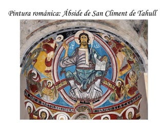 Pintura románica: Ábside de San Climent de Tahull
 