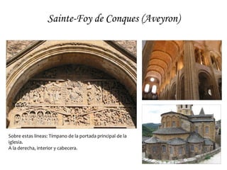 Sainte-Foy de Conques (Aveyron)




Sobre estas líneas: Tímpano de la portada principal de la
iglesia.
A la derecha, interior y cabecera.
 