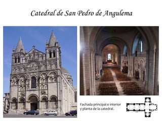 Catedral de San Pedro de Angulema




                Fachada principal e interior
                y planta de la catedral.
 
