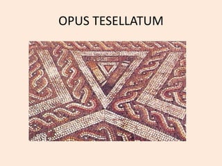 OPUS TESELLATUM 
 