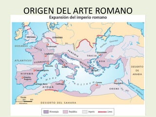 ORIGEN DEL ARTE ROMANO 
 
