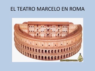 EL TEATRO MARCELO EN ROMA 
 
