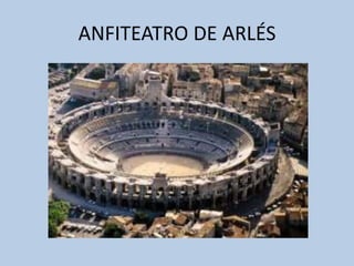 ANFITEATRO DE ARLÉS 
 