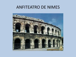 ANFITEATRO DE NIMES 
 