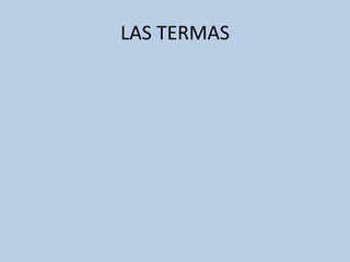 LAS TERMAS 
 