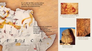 Características del arte rupestre Africano
Se podían encontrar variedad de representaciones, como lo son: Animales domesti...