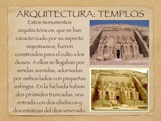 ARQUITECTURA: TEMPLOS
Estos monumentos
arquitectónicos, que se han
caracterizado por su aspecto
majestuosos, fueron
constr...