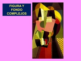 FIGURA Y
  FONDO
COMPLEJOS
 