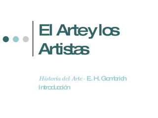 El Arte y los Artistas Historia del Arte  -  E. H. Gombrich Introducción 