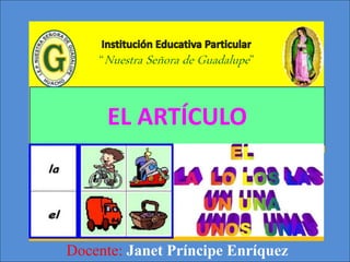Docente: Janet Príncipe Enríquez
EL ARTÍCULO
 