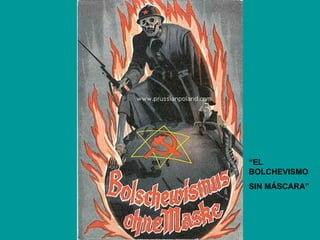 “EL
BOLCHEVISMO
SIN MÁSCARA”
 