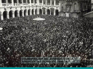 CONMEMORACIÓN DEL ANIVERSARIO DE LA
FUNDACIÓN DE LOS FASCIOS. VENECIA.
 