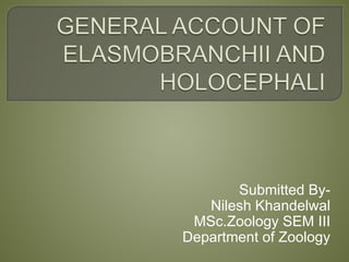 Submitted By-
Nilesh Khandelwal
MSc.Zoology SEM III
Department of Zoology
 