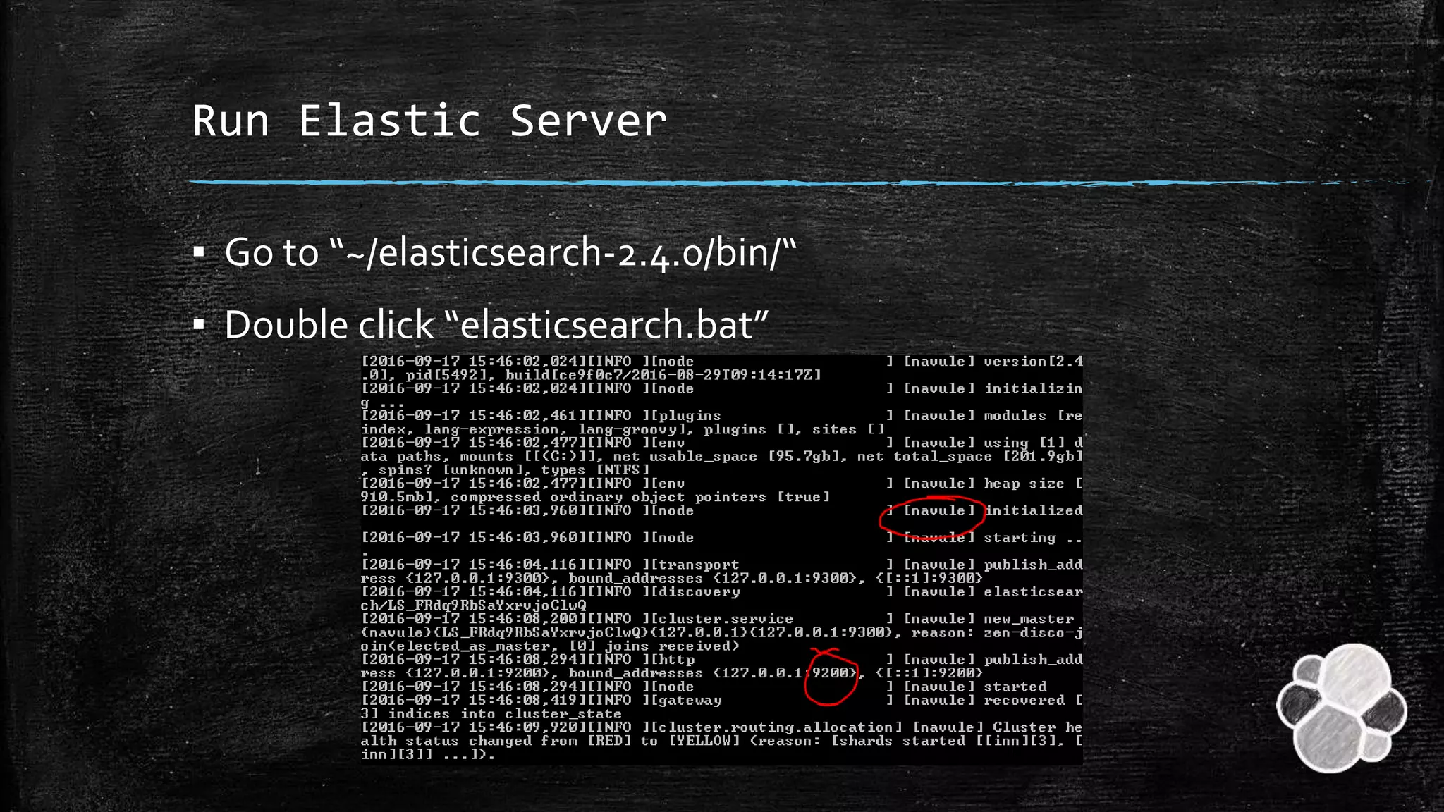 Run Elastic Server
▪ Go to “~/elasticsearch-2.4.0/bin/“
▪ Double click “elasticsearch.bat”
 